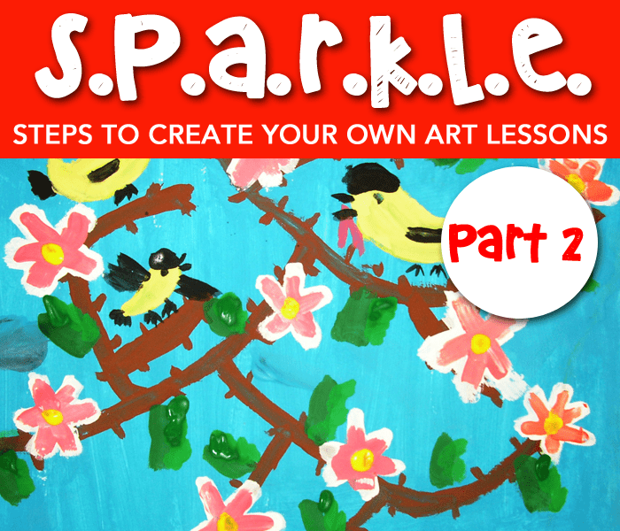 Steps to create your won art lessons the SPARKLE way