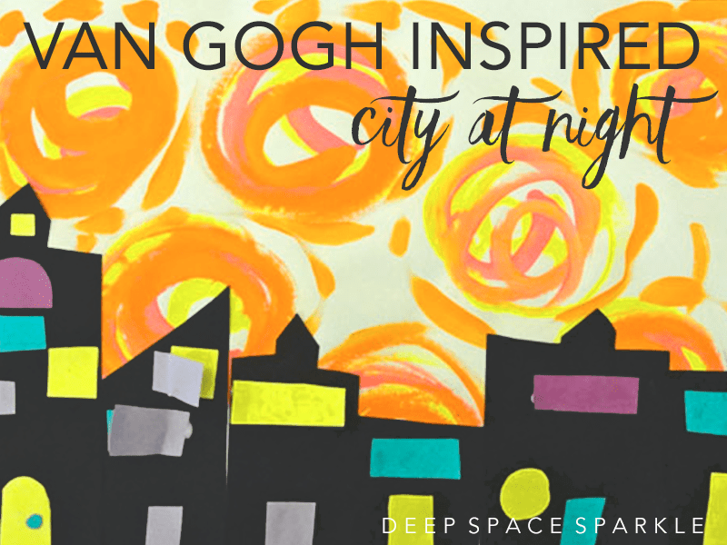 VAN GOGH INSPIRED CITY AT NIGHT: Art project for kids