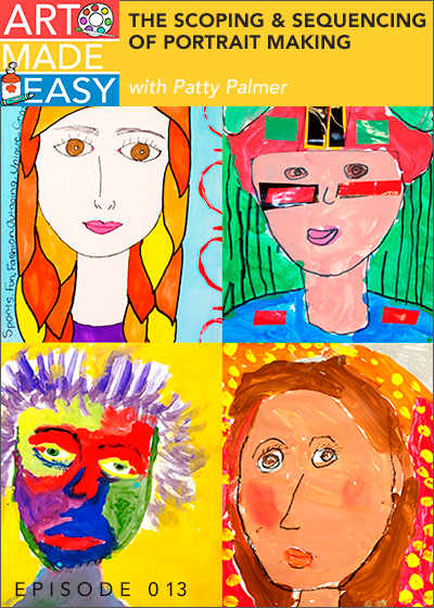 Art Made Easy 013: The Scoping & Sequencing of Portrait making for Elementary art