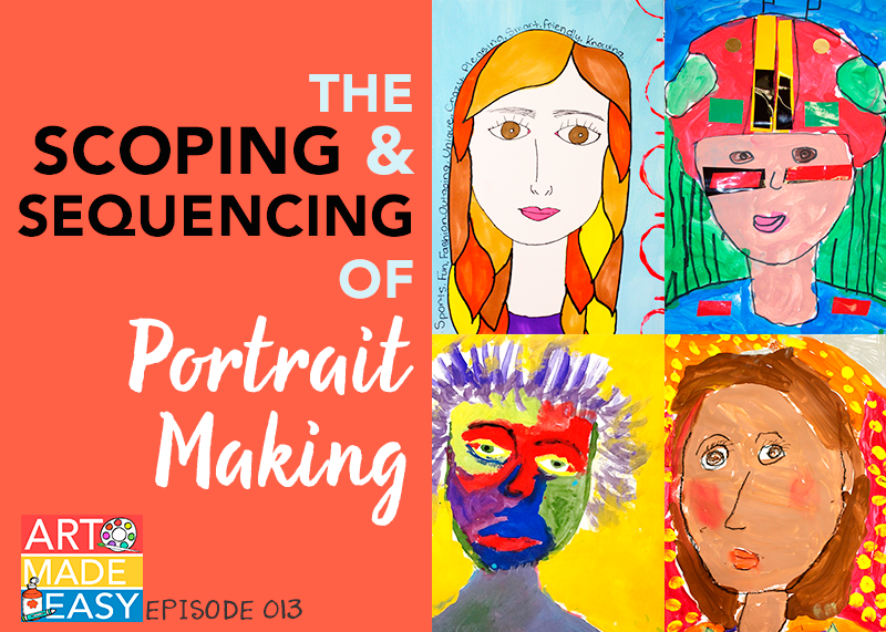 Art Made Easy 013: The Scoping & Sequencing of Portrait making for Elementary art