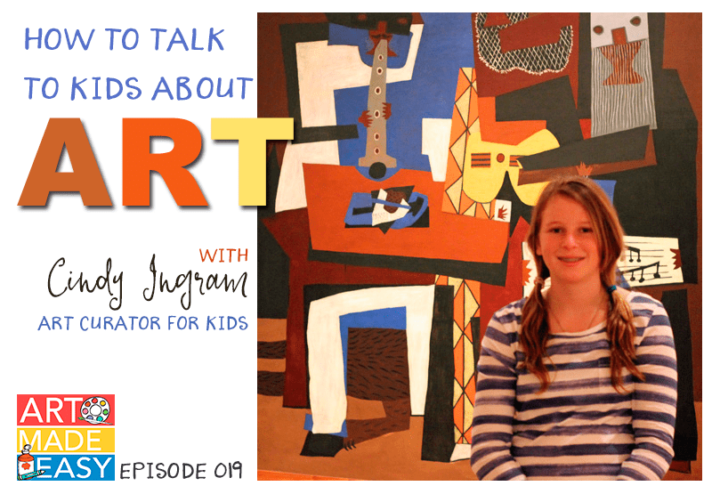 How to Talk to Kids about Art: An Art Made Easy podcast with Cindy Ingram