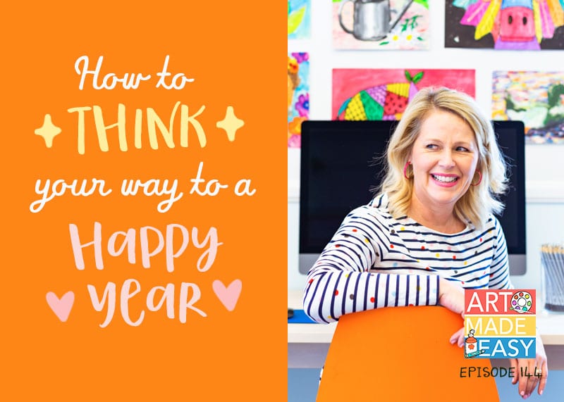 Art Made Easy Podcast how to think your way to a happy year