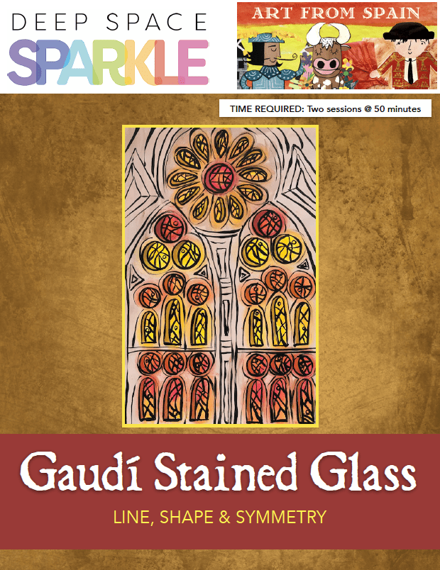 Gaudi Stained Glass Lesson Plan Deep Space Sparkle