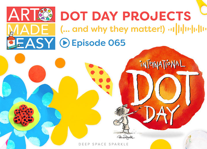 Dot Day projects for younger students with Art Made Easy Podcast