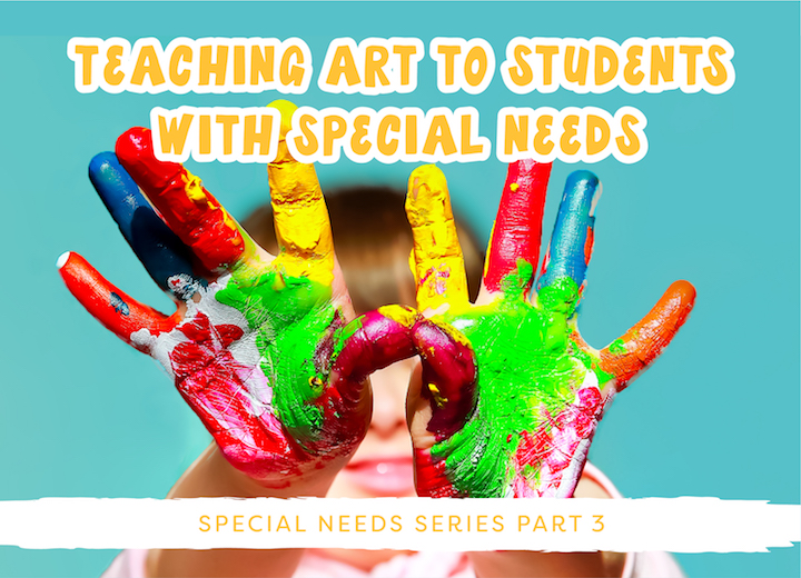 Modifying Art Lessons to Meet the Needs of Special Learners: Part III