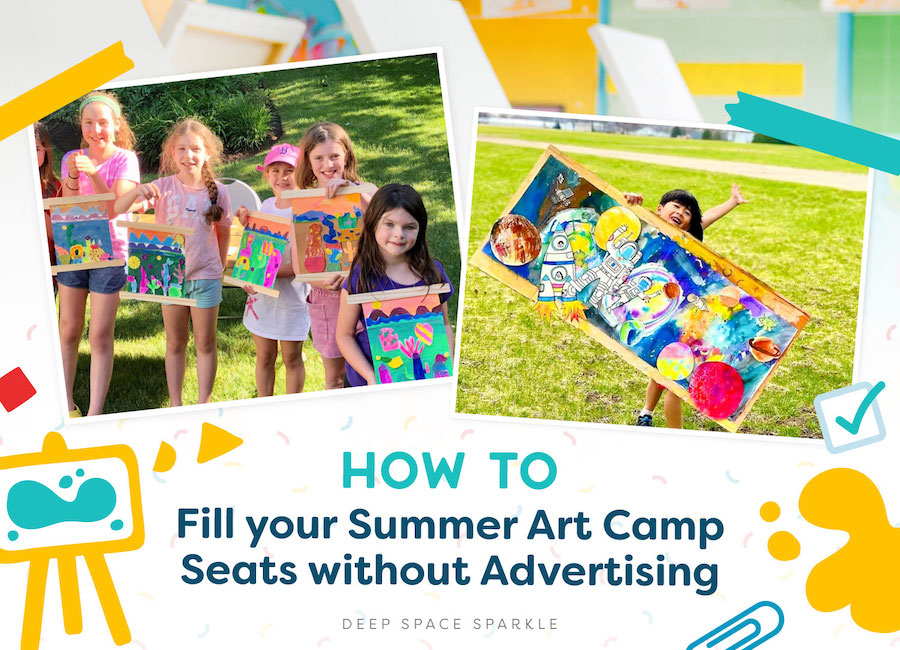 How to Fill Your Summer Art Camp Seats without Advertising